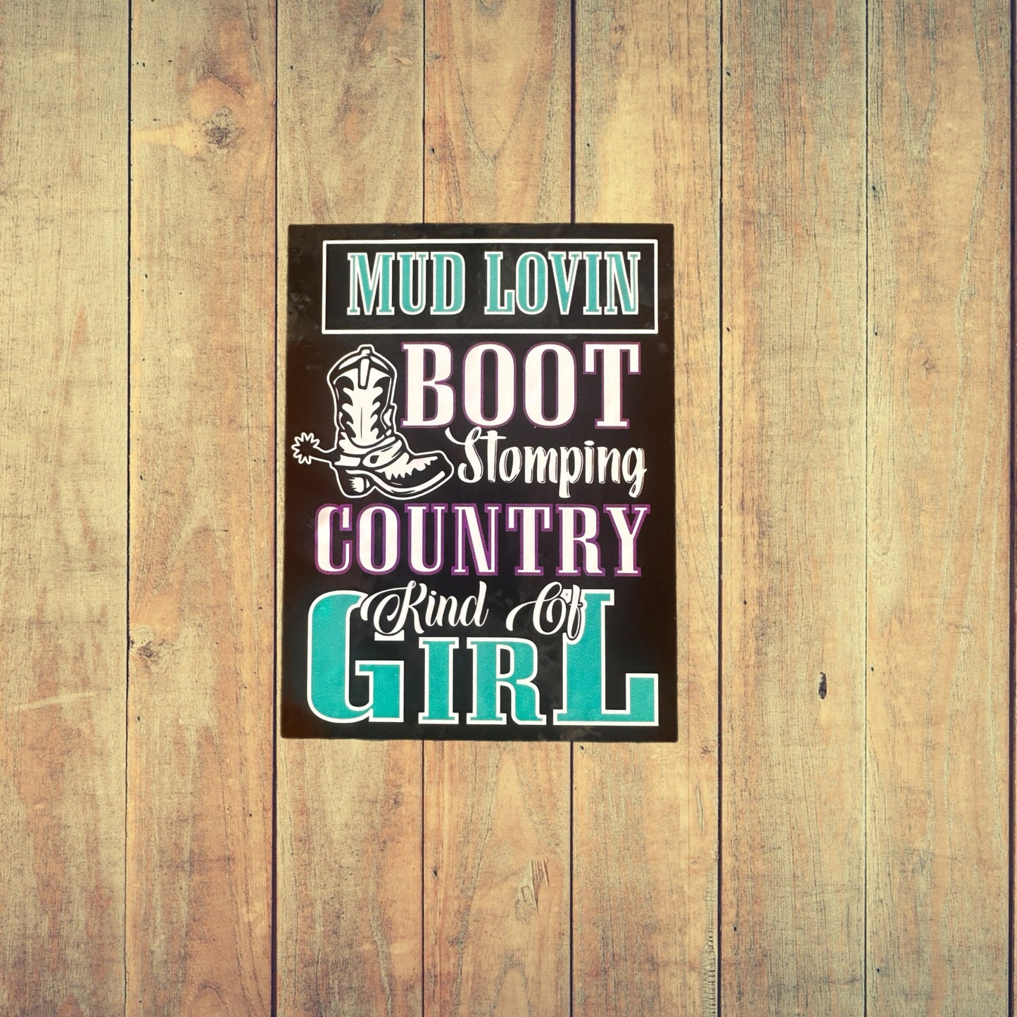 Mud Loving Boot Stomping Country Kind Of Girl Sticker