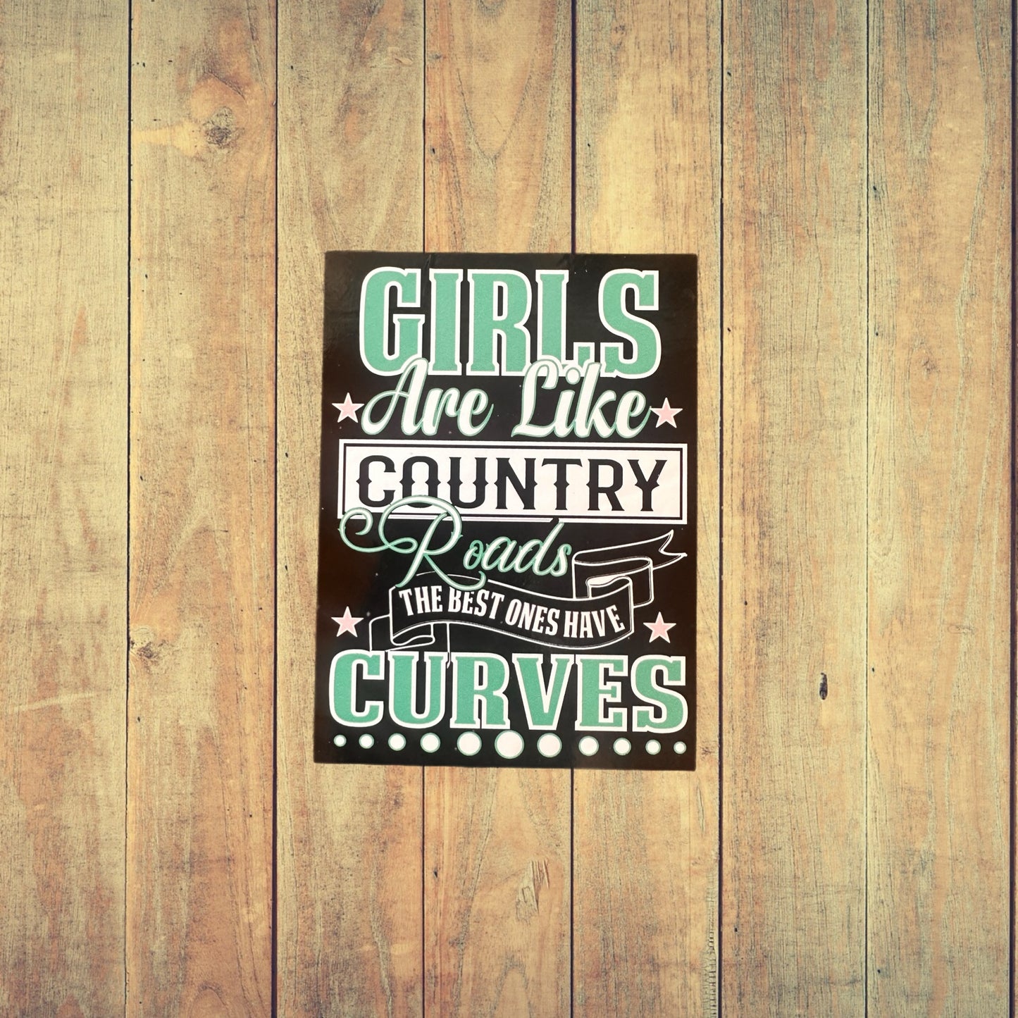Girls Are Like Country Roads The Beat Ones Have Curves Sticker