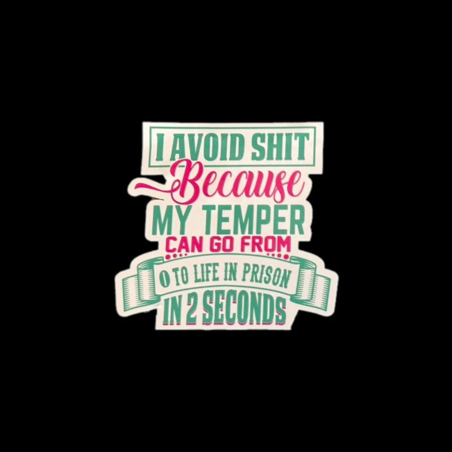 I Avoid Shit Because My Temper Can Go From 0 To Life In Prison In 2 Seconds