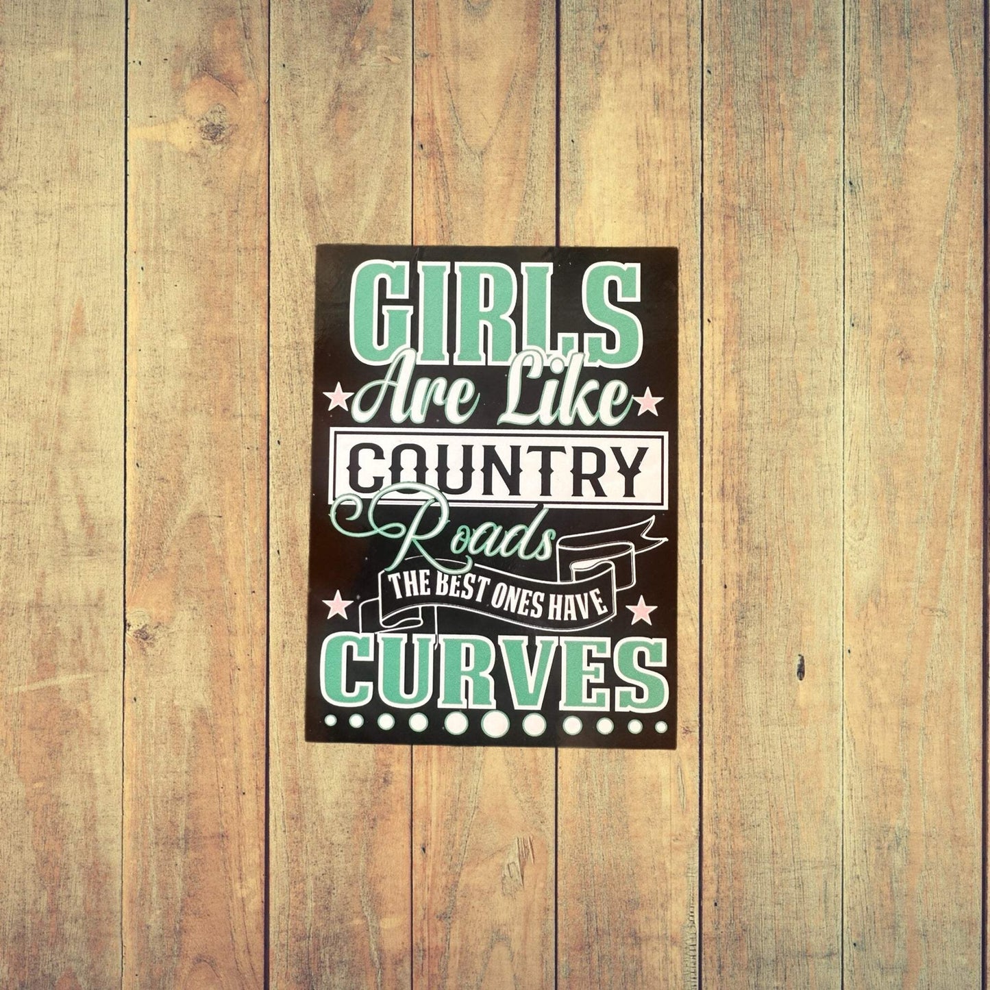 Girls Are Like Country Roads The Beat Ones Have Curves Sticker