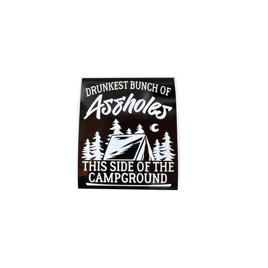 Drunkest Bunch Of Assholes This Side Of The Campground Sticker