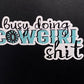 Sticker - Busy Doing Cowgirl Shit