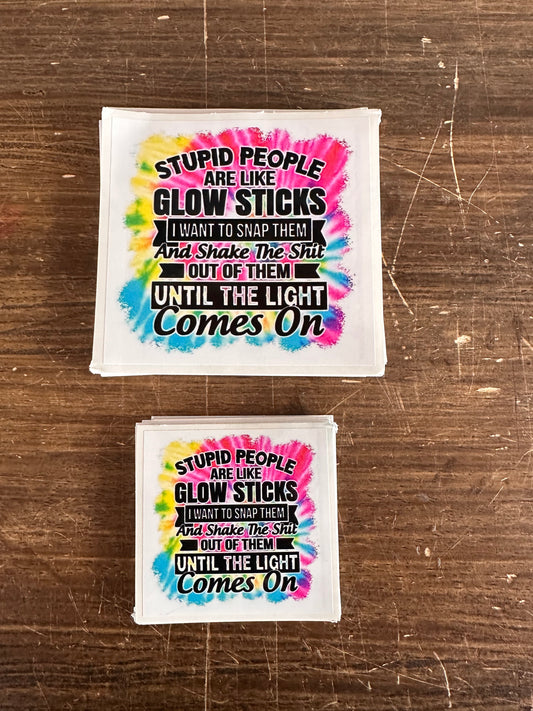 Sticker / Stupid People Are Like Glow Sticks