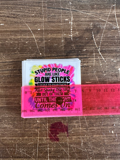 Sticker / Stupid People Are Like Glow Sticks
