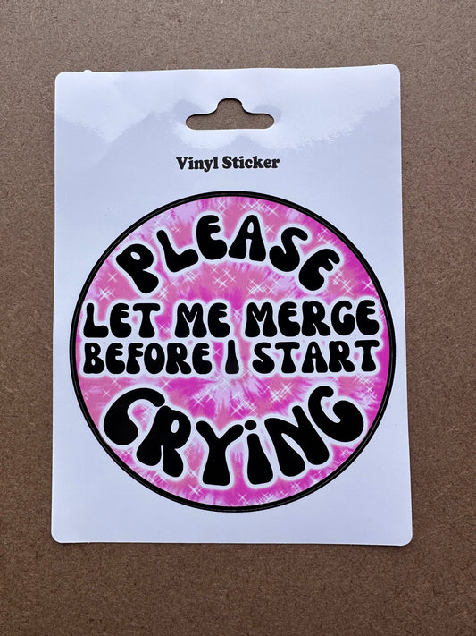 Sticker - Please Let Me Merge Before I Start Crying