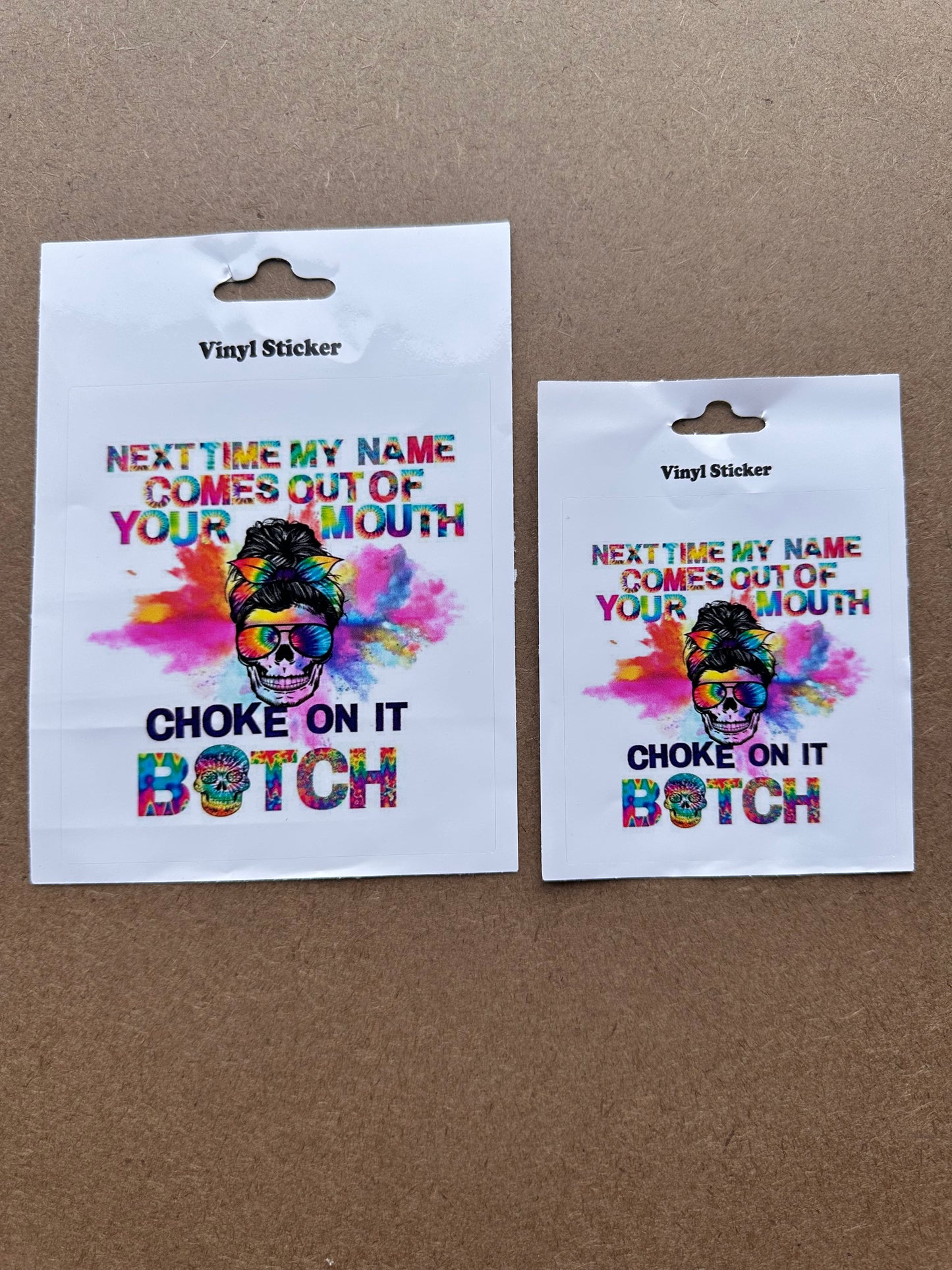 Sticker - Next Time My Name Comes Out Of Your Mouth Choke On It Bitch