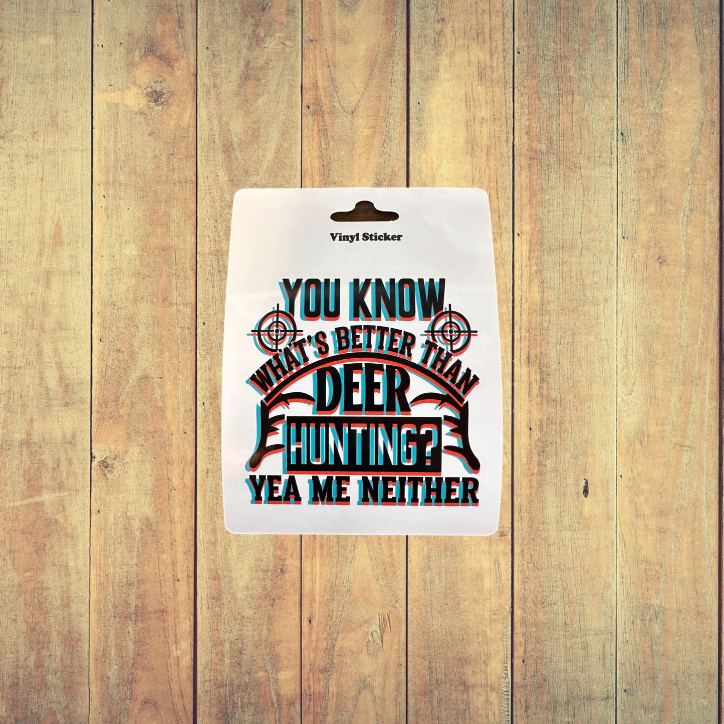 Sticker - You Know What’s Better Than Deer Hunting 3D