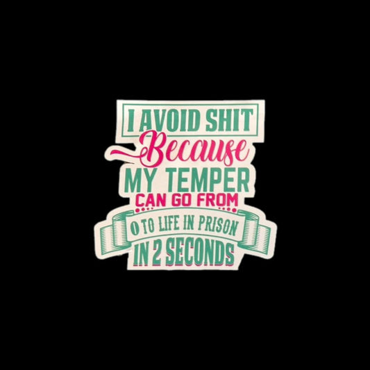 I Avoid Shit Because My Temper Can Go From 0 To Life In Prison In 2 Seconds