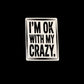I’m Ok With My Crazy - Sticker