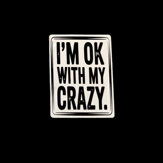 I’m Ok With My Crazy - Sticker