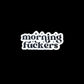 Morning Fuckers Small Sticker