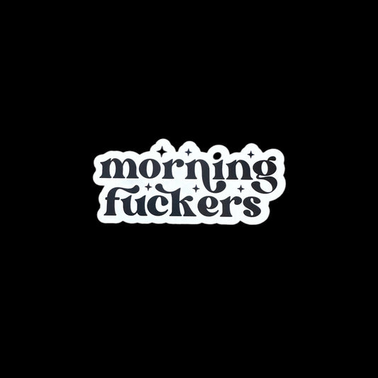 Morning Fuckers Small Sticker
